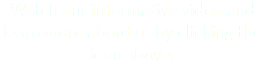 Watch our informative video and learn more about us by clicking the icon above.